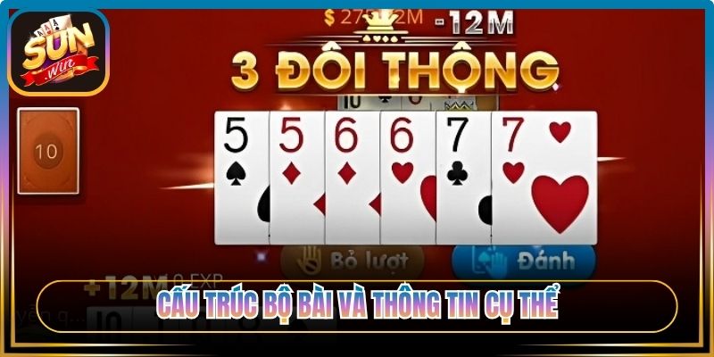 3 Đôi Thông Chặt Được Gì? Giải Mã Luật Và Cách Tận Dụng 1 Cấu trúc bộ bài và thông tin cụ thể