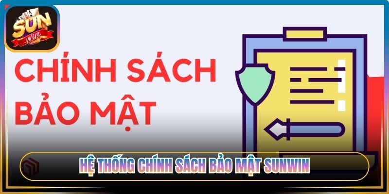 Hệ thống chính sách bảo mật Sunwin
