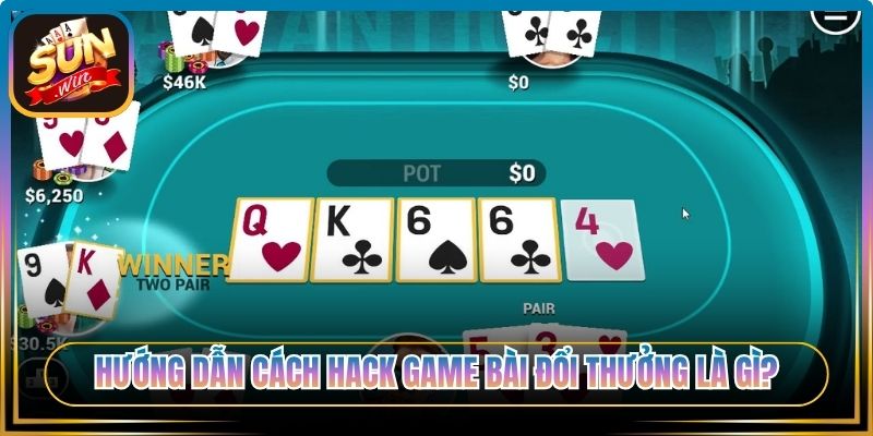 Hướng dẫn cách hack game bài đổi thưởng là gì? 
