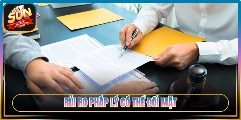 Rủi ro pháp lý có thể đối mặt