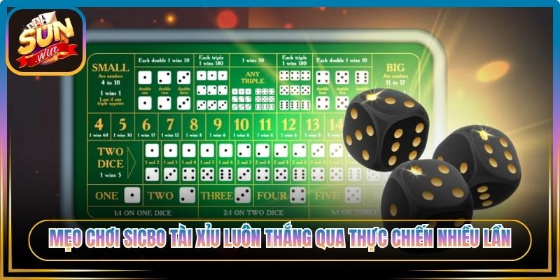 Mẹo chơi Sicbo tài xỉu luôn thắng qua thực chiến nhiều lần
