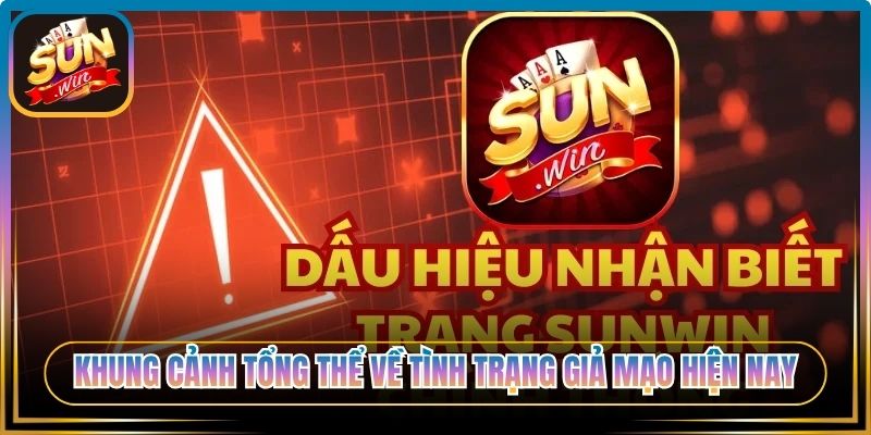 Khung cảnh tổng thể về tình trạng giả mạo hiện nay