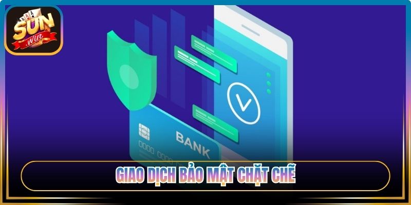 Giao dịch bảo mật chặt chẽ