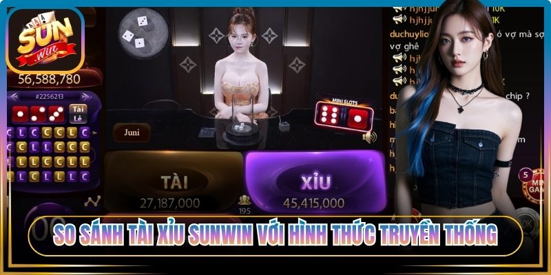 So sánh Tài Xỉu Sunwin với hình thức truyền thống